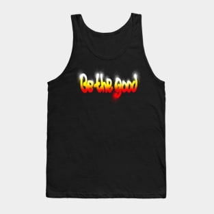 Be the good Tank Top